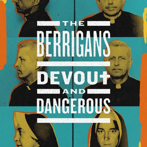 The Berrigans: Devout and Dangerous film poster